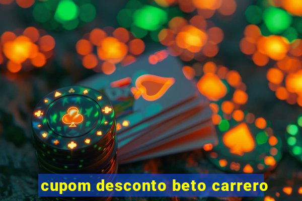 cupom desconto beto carrero